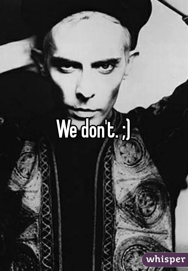 We don't. ;)