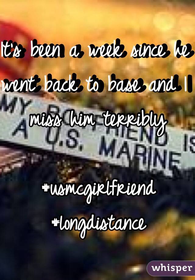 It's been a week since he went back to base and I miss him terribly 

#usmcgirlfriend #longdistance 