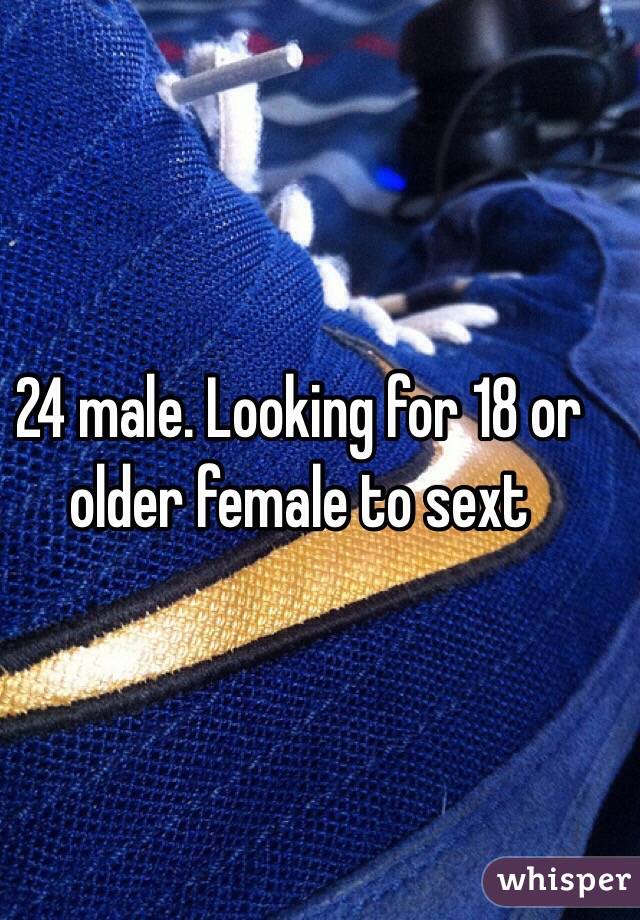 24 male. Looking for 18 or older female to sext 