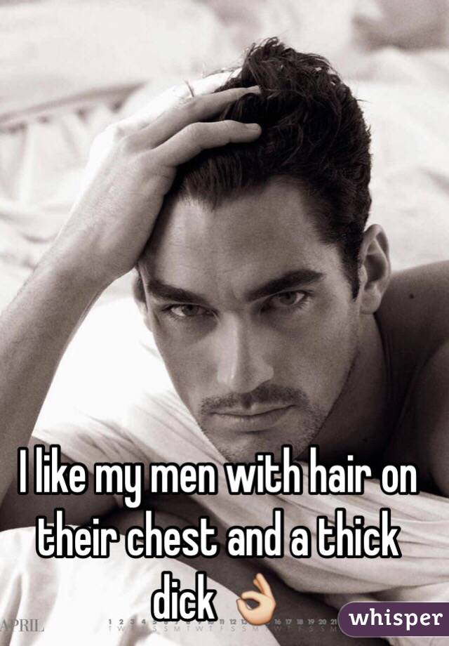 I like my men with hair on their chest and a thick dick 👌