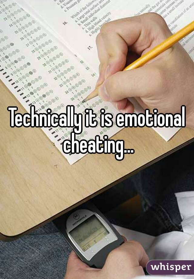Technically it is emotional cheating...
