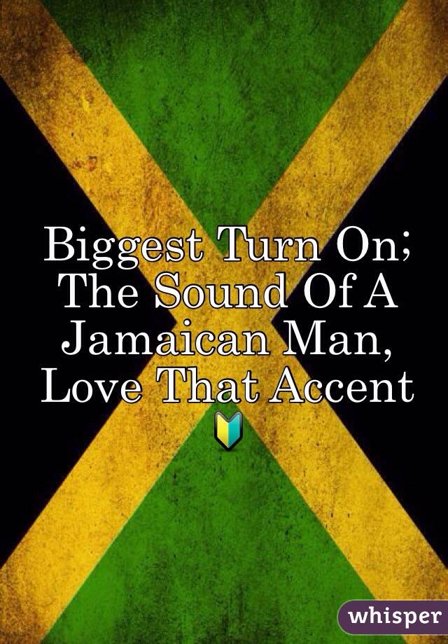 Biggest Turn On; The Sound Of A Jamaican Man, Love That Accent 🔰