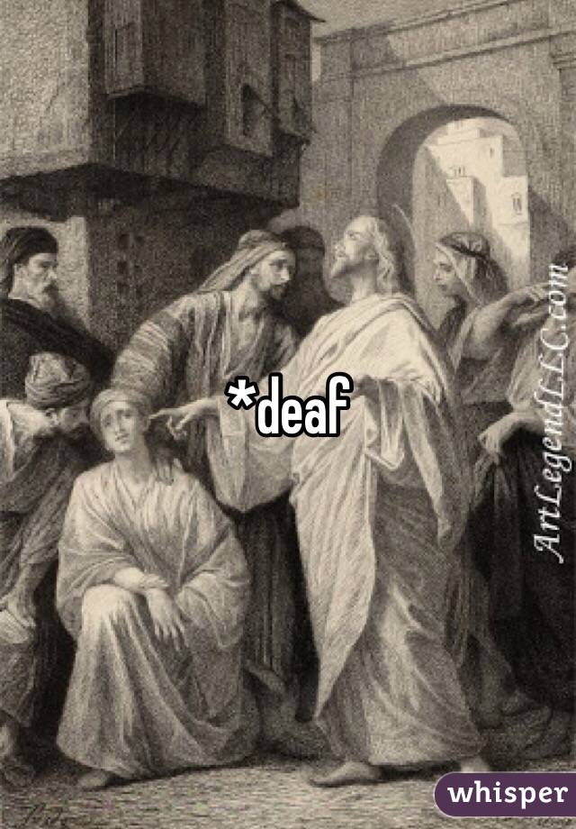 *deaf