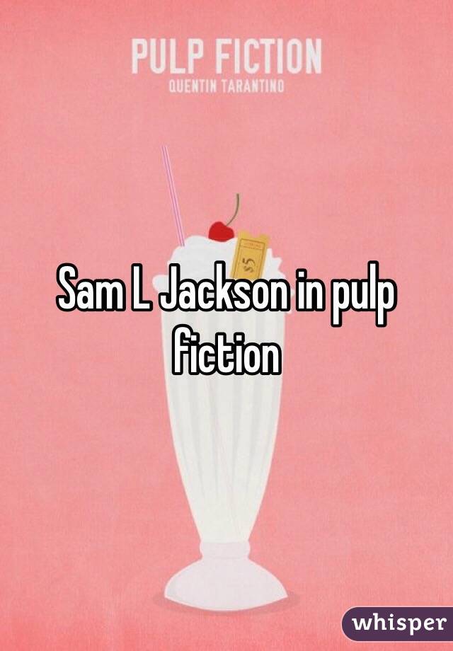 Sam L Jackson in pulp fiction 