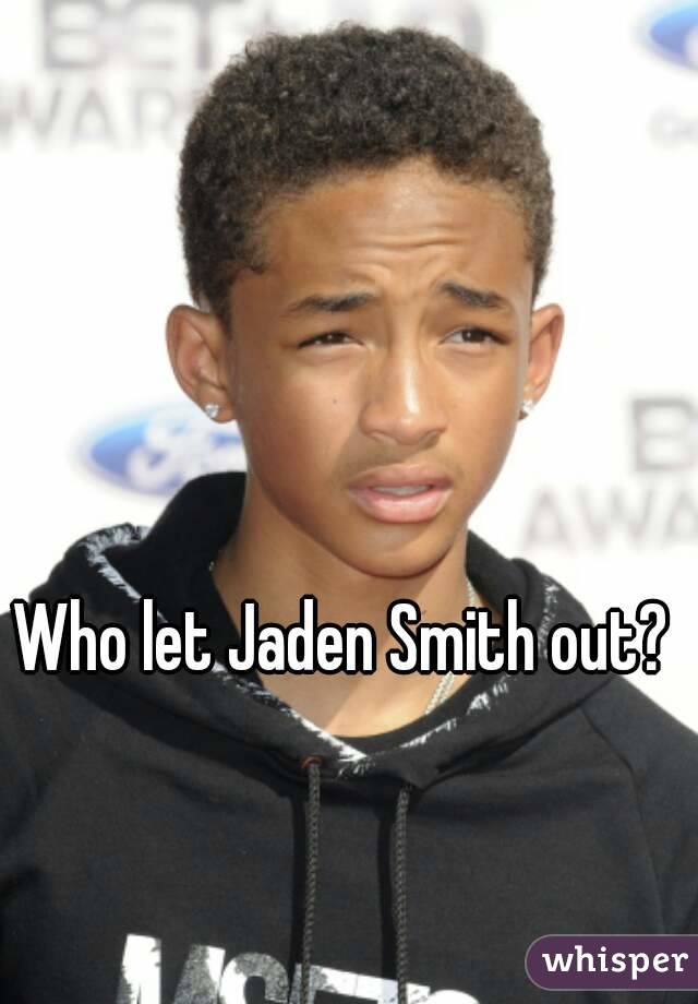 Who let Jaden Smith out?