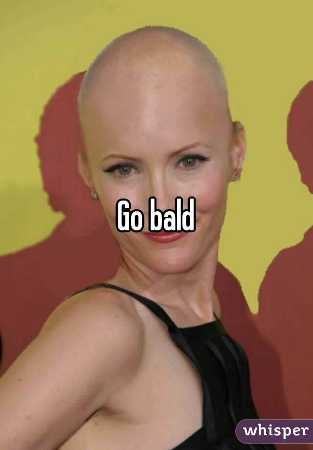 Go bald