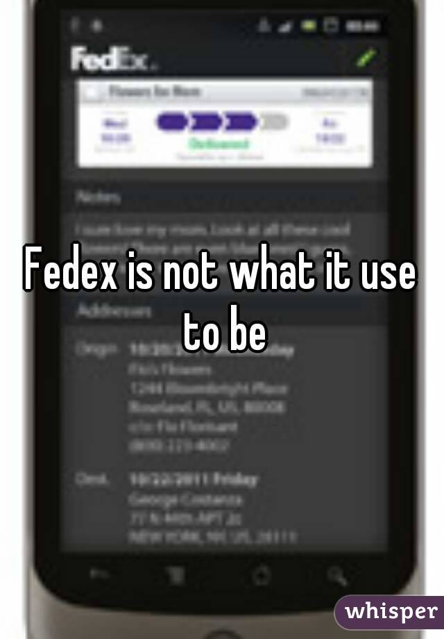 Fedex is not what it use to be