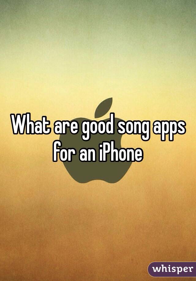 What are good song apps for an iPhone 