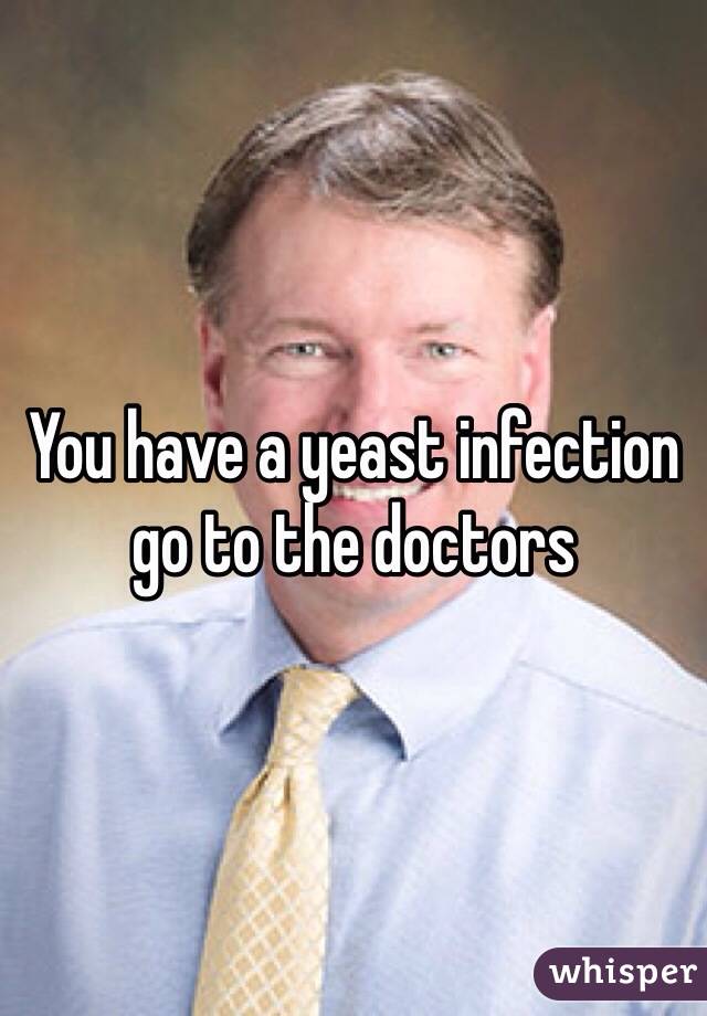 You have a yeast infection go to the doctors