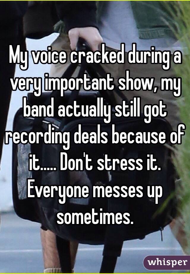 My voice cracked during a very important show, my band actually still got recording deals because of it..... Don't stress it. Everyone messes up sometimes.