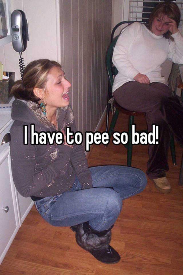 i-have-to-pee-so-bad