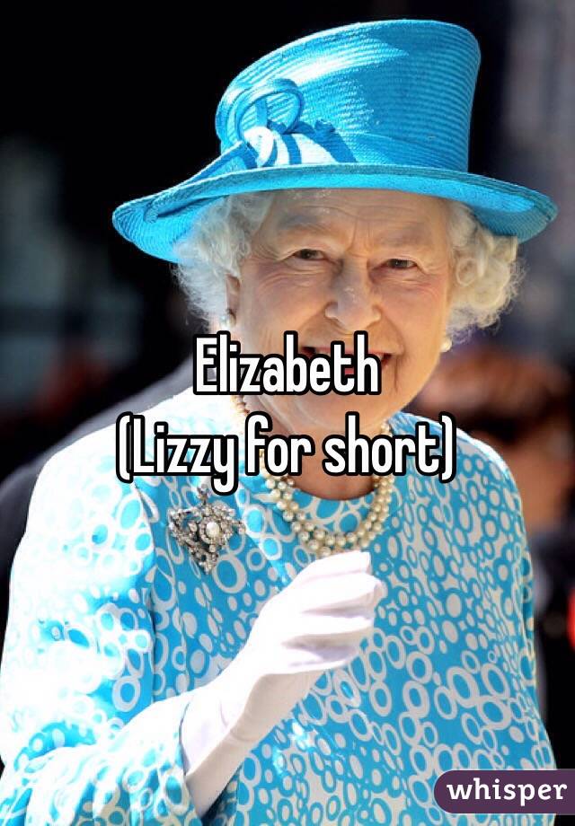 Elizabeth 
(Lizzy for short)