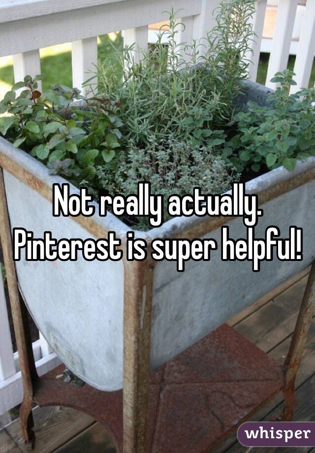 Not really actually. Pinterest is super helpful!