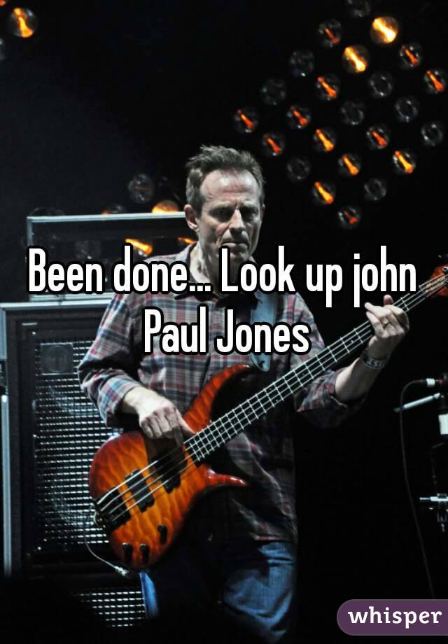 Been done... Look up john Paul Jones