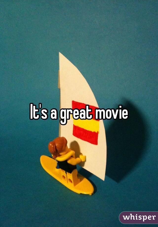 It's a great movie 