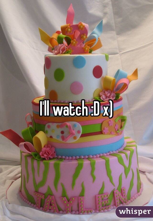 I'll watch :D x)