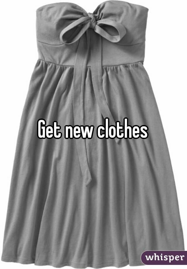 Get new clothes