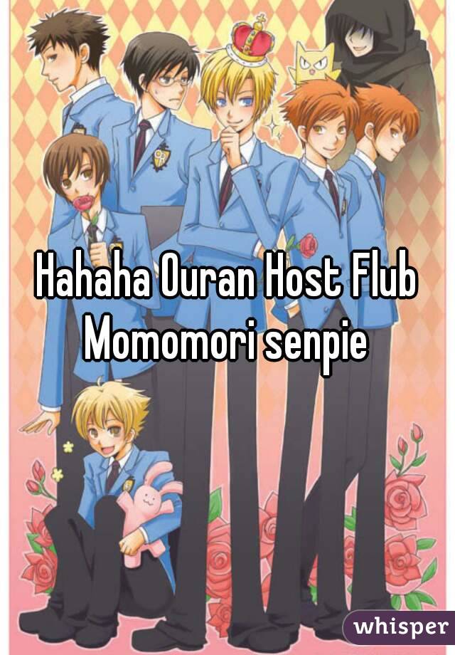 Hahaha Ouran Host Flub
Momomori senpie