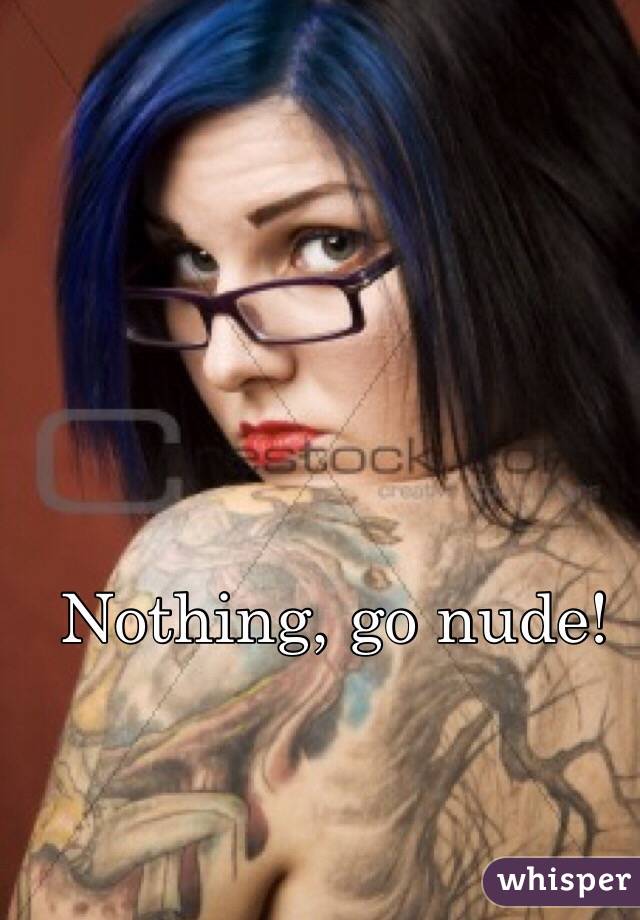Nothing, go nude!