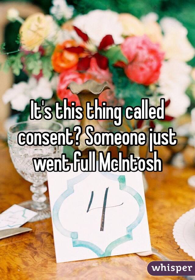 It's this thing called consent? Someone just went full McIntosh 