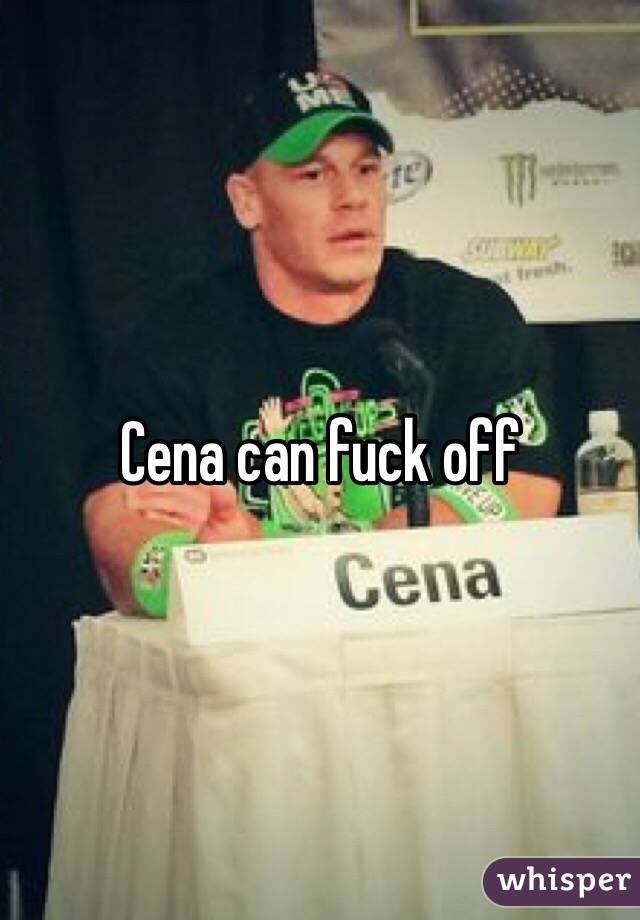 Cena can fuck off