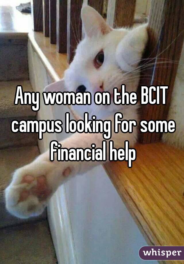 Any woman on the BCIT campus looking for some financial help