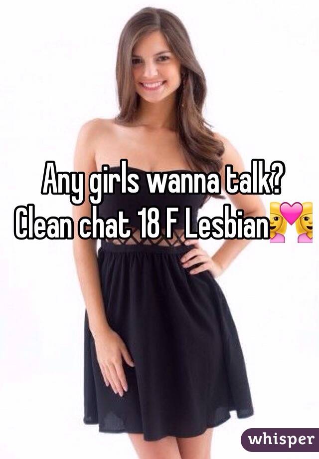 Any girls wanna talk? Clean chat 18 F Lesbian👩‍❤️‍👩