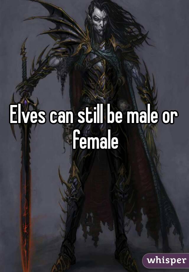 Elves can still be male or female