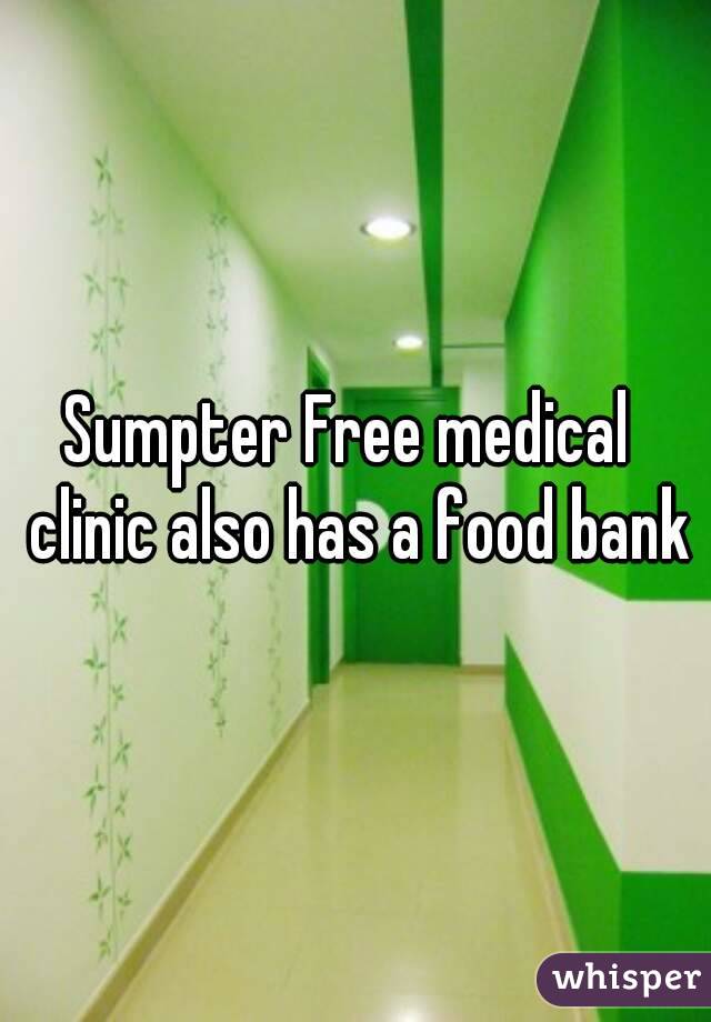 Sumpter Free medical  clinic also has a food bank