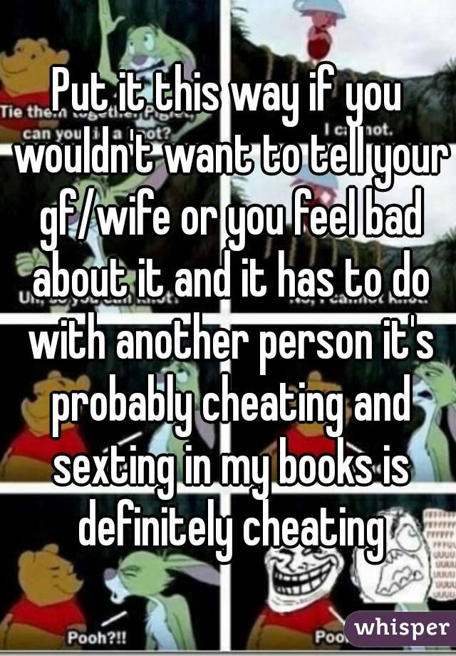 Put it this way if you wouldn't want to tell your gf/wife or you feel bad about it and it has to do with another person it's probably cheating and sexting in my books is definitely cheating