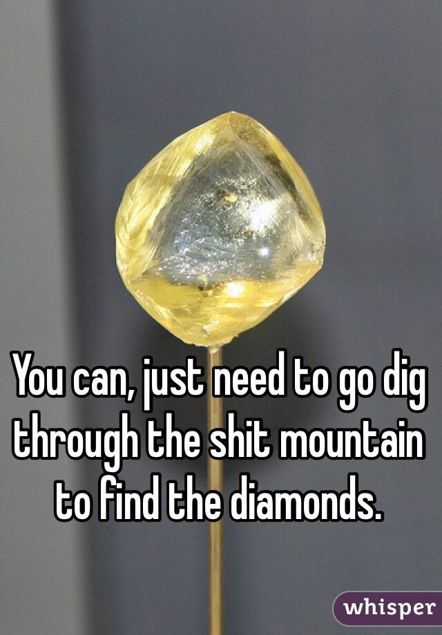 You can, just need to go dig through the shit mountain to find the diamonds.