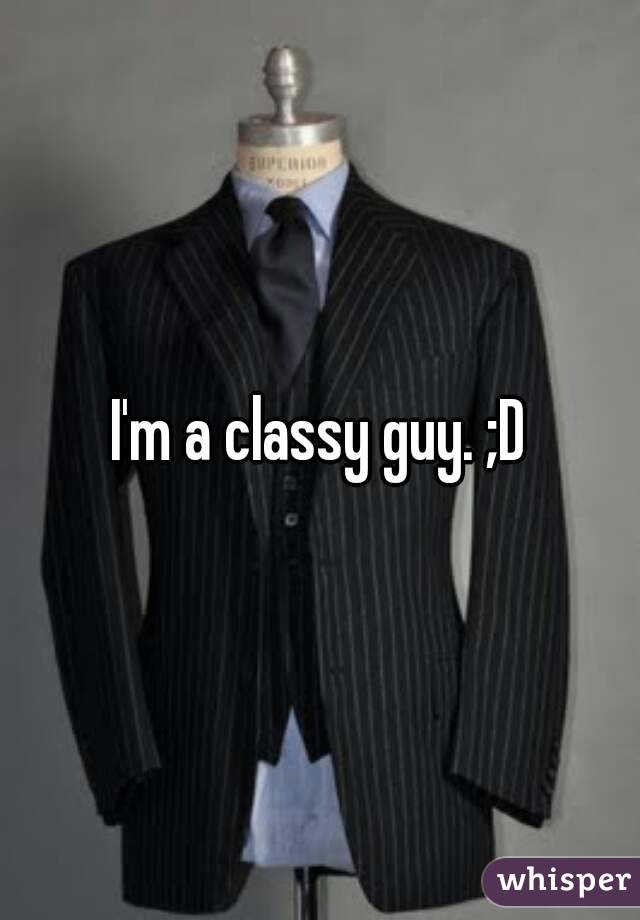 I'm a classy guy. ;D
