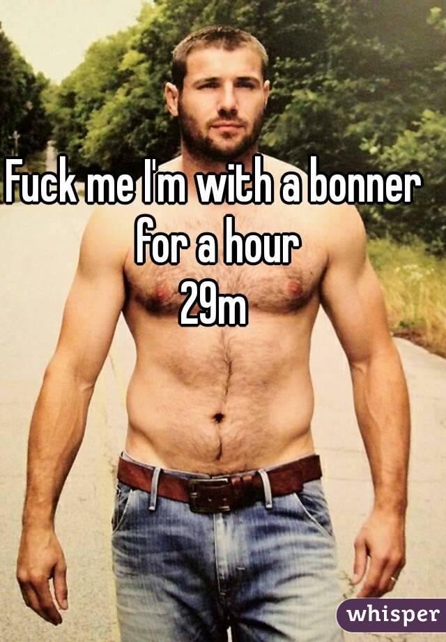 Fuck me I'm with a bonner for a hour
29m
