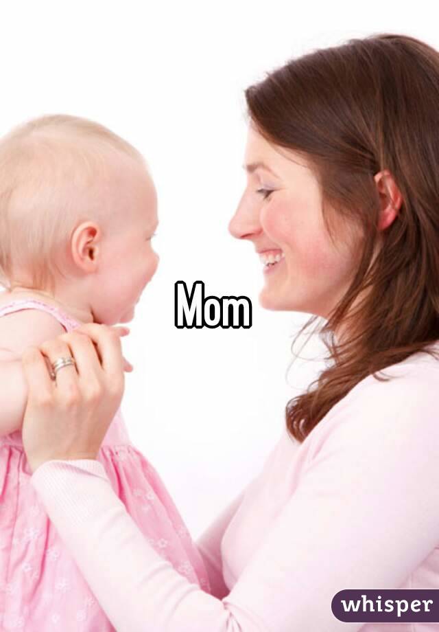 Mom 
