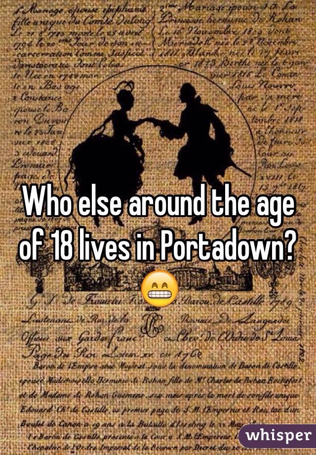 Who else around the age of 18 lives in Portadown?😁