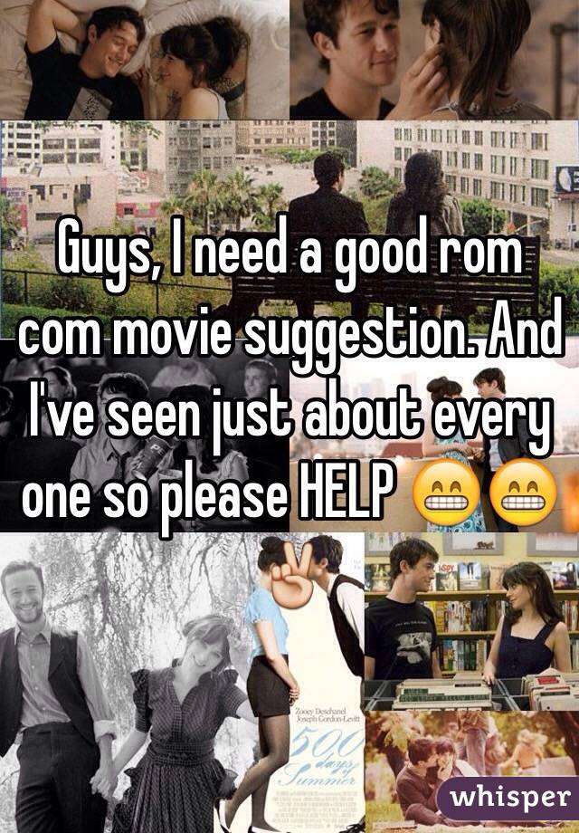 Guys, I need a good rom com movie suggestion. And I've seen just about every one so please HELP 😁😁✌️