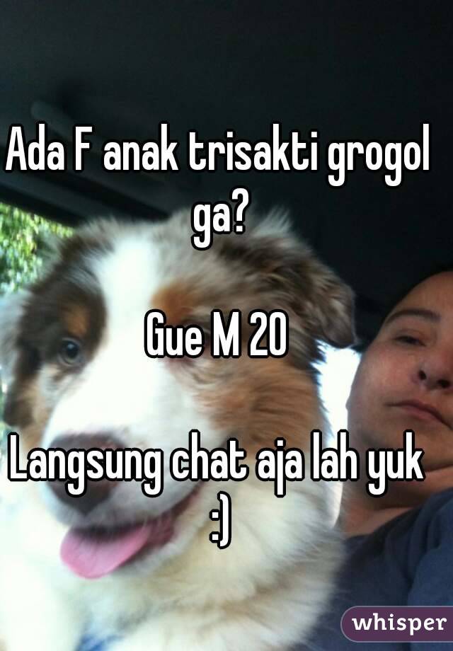 Ada F anak trisakti grogol ga?

Gue M 20

Langsung chat aja lah yuk :)