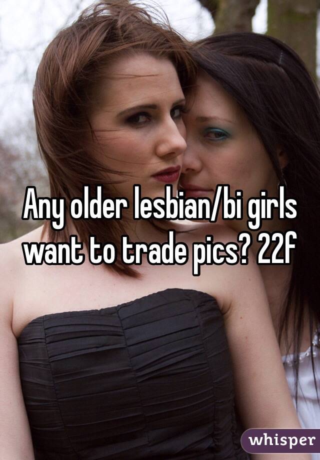 Any older lesbian/bi girls want to trade pics? 22f