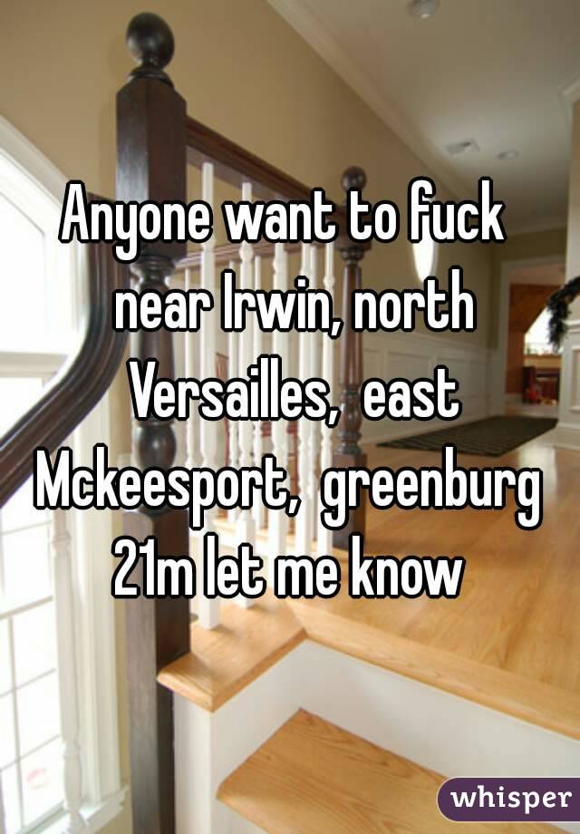 Anyone want to fuck  near Irwin, north Versailles,  east Mckeesport,  greenburg 
21m let me know