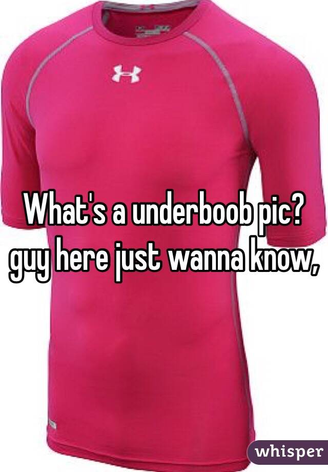 What's a underboob pic? guy here just wanna know, 