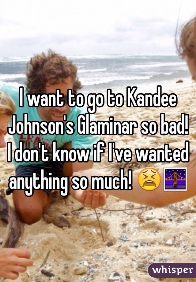 I want to go to Kandee Johnson's Glaminar so bad! I don't know if I've wanted anything so much! 😫🌉