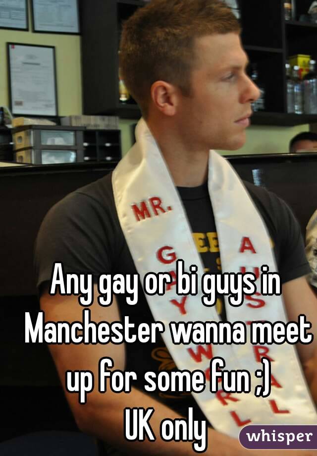 Any gay or bi guys in Manchester wanna meet up for some fun ;)
UK only