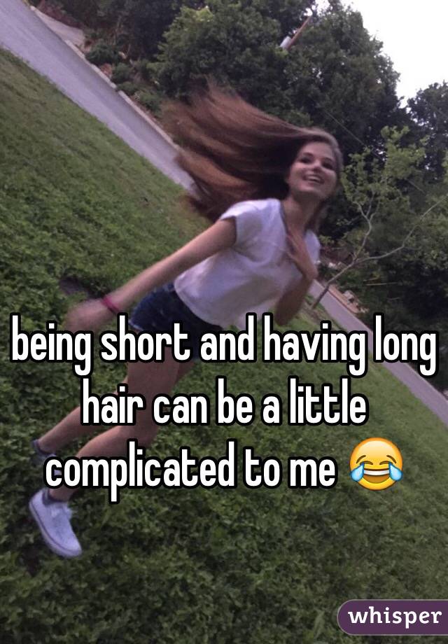 being short and having long hair can be a little complicated to me 😂