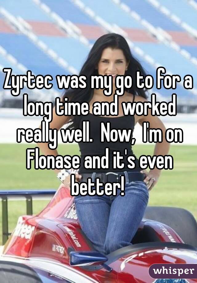 Zyrtec was my go to for a long time and worked really well.  Now,  I'm on Flonase and it's even better! 