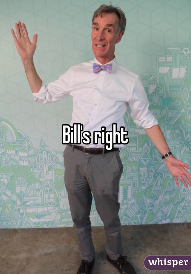 Bill's right
