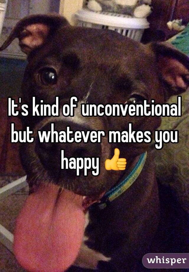 It's kind of unconventional but whatever makes you happy 👍