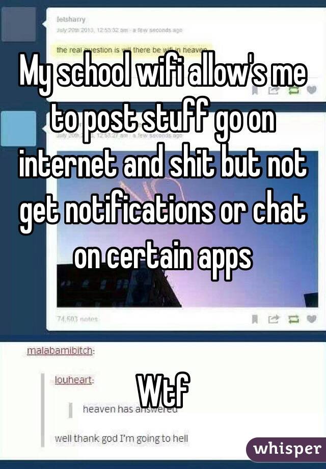 My school wifi allow's me to post stuff go on internet and shit but not get notifications or chat on certain apps


Wtf