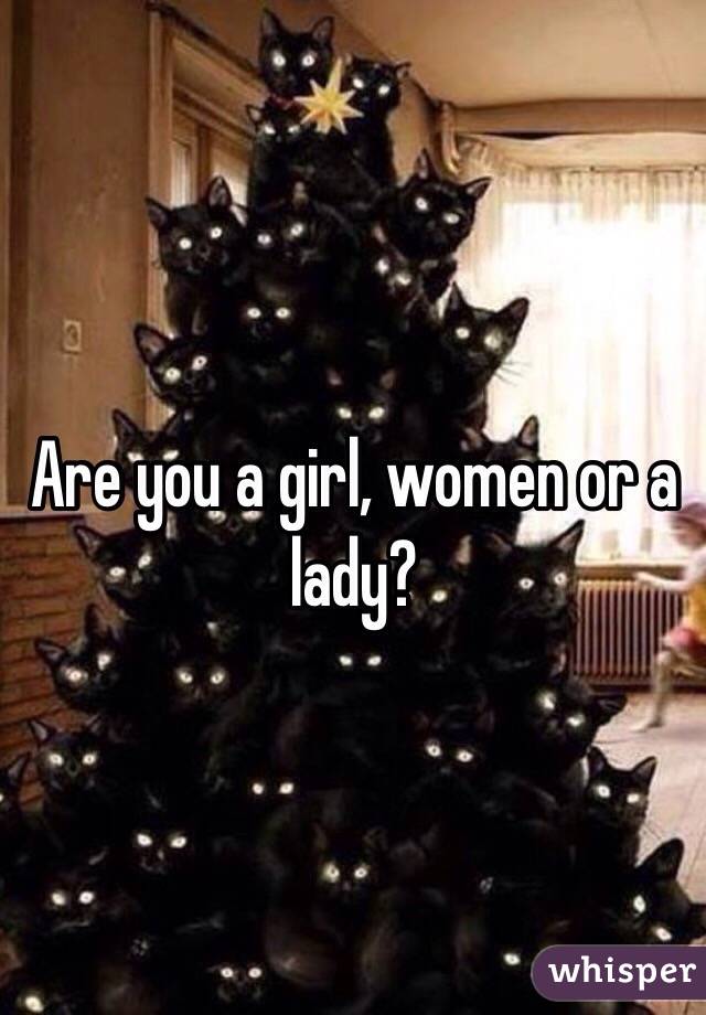Are you a girl, women or a lady?