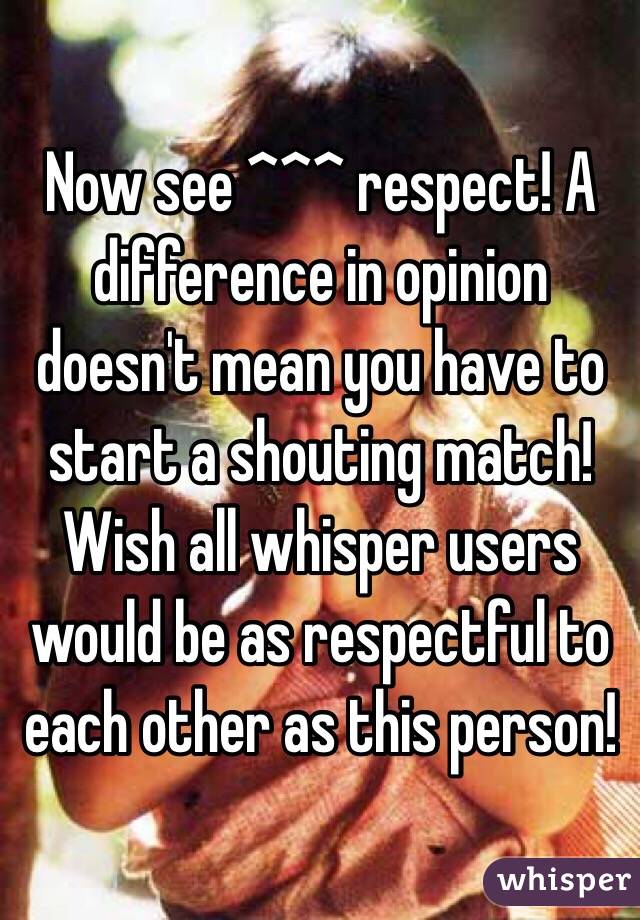 Now see ^^^ respect! A difference in opinion doesn't mean you have to start a shouting match! Wish all whisper users would be as respectful to each other as this person!