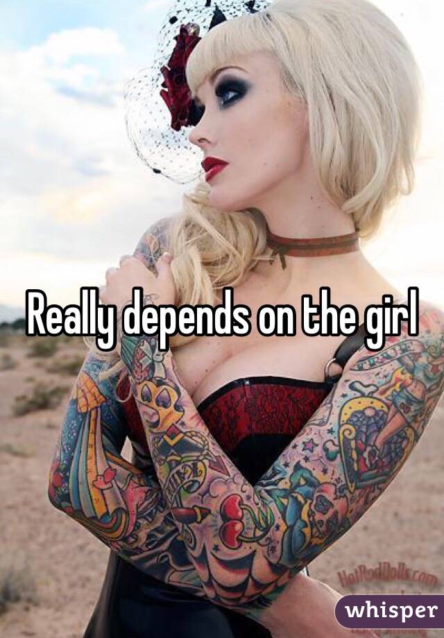 Really depends on the girl